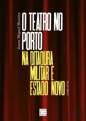 O Teatro no Porto na Ditadura Militar e Estado Novo (1926-1974)