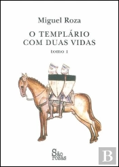 O Templário com Duas Vidas - Tomo I