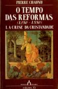 O Tempo das Reformas (1250-1550) - I