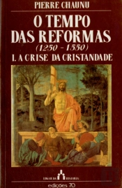 O Tempo das Reformas (1250-1550) - I