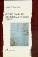 O Tempo dos Filipes em Portugal e no Brasil  (1580-1668)