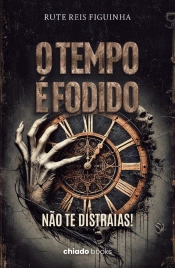 O tempo é fodido. Não te distraias!