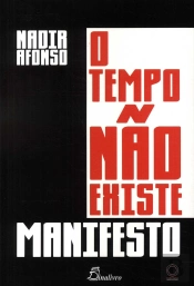 O Tempo Não Existe: Manifesto (Bilingue)