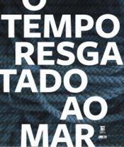O Tempo Resgatado ao Mar