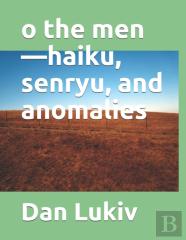 O The Men-Haiku, Senryu, And Anomalies
