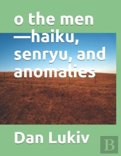 O The Men-Haiku, Senryu, And Anomalies