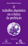 O Trabalho Alquímico ou a Busca da Perfeição