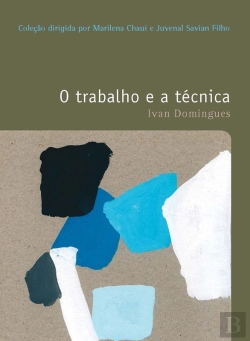 Bertrand.pt - O Trabalho E A Técnica