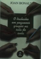 O Trabalho Em Pequenos Grupos Na Sala De Aula