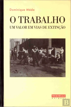 Bertrand.pt - O Trabalho - Um valor em vias de extinção