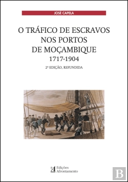 Bertrand.pt - O Tráfico de Escravos nos Portos de Moçambique 1717-1904