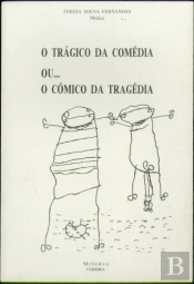 O Trágico da Comédia Ou...o Cómico da Tragédia