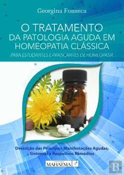 Bertrand.pt - O Tratamento da Patologia Aguda em Homeopatia Clássica