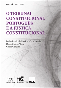 Bertrand.pt - O Tribunal Constitucional Português e a Justiça Constitucional