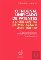 O Tribunal Unificado de Patentes e o Seu Centro de Mediação e Arbitragem