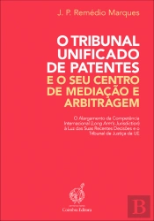 O Tribunal Unificado de Patentes e o Seu Centro de Mediação e Arbitragem