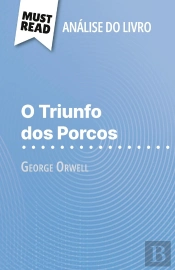 O Triunfo Dos Porcos De George Orwell (Analise Do Livro) : Analise Completa E Resumo Pormenorizado Do Trabalho