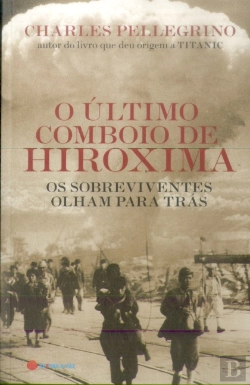 Bertrand.pt - O Ultimo Comboio de Hiroxima