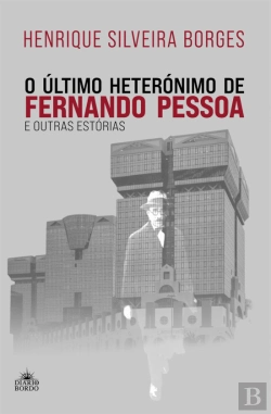 Bertrand.pt - O Último Heterónimo de Fernando Pessoa e Outras Estórias
