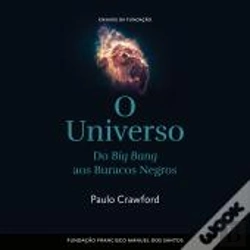 Bertrand.pt - O Universo, Do Big Bang Aos Buracos Negros
