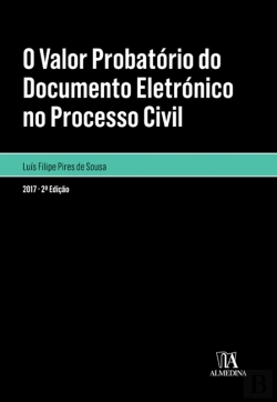 Bertrand.pt - O Valor Probatório Do Documento Eletrónico No Processo Civil - 2ª Edição