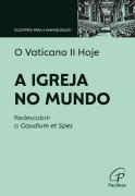 O Vaticano II Hoje - A Igreja no Mundo