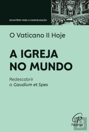 O Vaticano II Hoje - A Igreja no Mundo