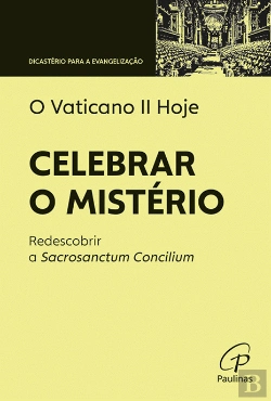 Bertrand.pt - O Vaticano II Hoje — Celebrar o Mistério
