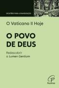 O Vaticano II Hoje - O Povo de Deus