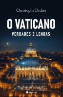 O Vaticano - Verdades e Lendas