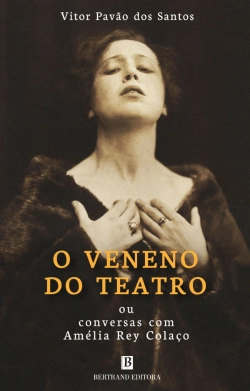 Bertrand.pt - O Veneno do Teatro - conversas com Amélia Rey Colaço