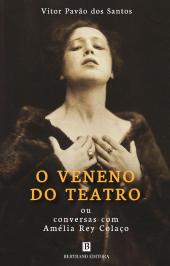 O Veneno do Teatro - conversas com Amélia Rey Colaço
