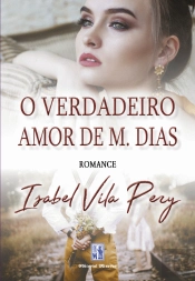 O Verdadeiro Amor de M. Dias