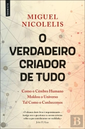 O Verdadeiro Criador De Tudo: Como O Cérebro Humano Moldou O Universo Tal Como O Conhecemos