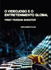 O Videojogo e o Entretenimento Global: 1st Person Shooter