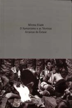 Bertrand.pt - O Xamanismo e as Técnicas Arcaicas do Êxtase