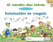 O Xardin Das Letras, Iniciacion As Vogais, Lectoescritura, Educacion Infantil (Galicia), 3 Anos. Cad