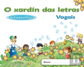 O Xardin Das Letras, Vogais, Lectoescritura, Educacion Infantil (Galicia), 4 Anos. Caderno