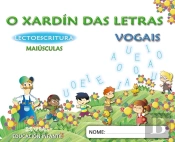 O Xardin Das Letras, Vogais, Maiusculas, Lectoescritura, Educacion Infantil (Galicia), 5 Anos. Cader