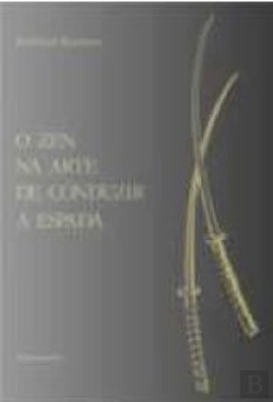 Bertrand.pt - O Zen na Arte de Conduzir a Espada