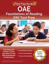 Oae Foundations Of Reading 090 Test Prep And Practice Exam Questions For The Ohio Assessment For Educators (Includes Detailed Answer Explanations)