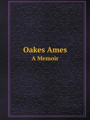 Oakes Ames A Memoir