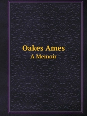 Oakes Ames A Memoir