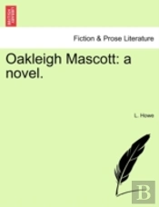 Oakleigh Mascott: A Novel.