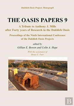 Bertrand.pt - Oasis Papers Ix: Proceedings Of The Ninth International Dakhleh Oasis Project Conference. Papers Presented In Honour Of Anthony J. Mills