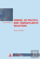 Obama, Us Politics, And Transatlantic Relations