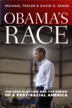 Bertrand.pt - Obama`S Race Â€“ The 2008 Election And The Dream Of A Postâ€“Racial America