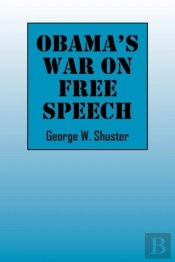 Obama'S War On Free Speech