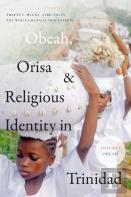 Obeah, Orisa, And Religious Identity In Trinidad, Volume I, Obeah