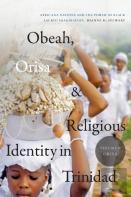 Obeah, Orisa, And Religious Identity In Trinidad, Volume Ii, Orisa